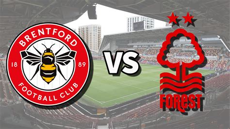 nottm forest vs brentford|nottingham forest news now.